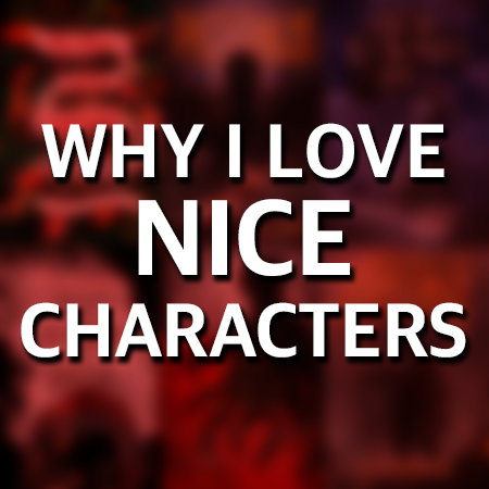 Why I Love Nice Characters (And Want More Of Them In Fantasy)