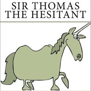 Sir Thomas the Hesitant and the Table of Less Valued Knights by Liam Perrin