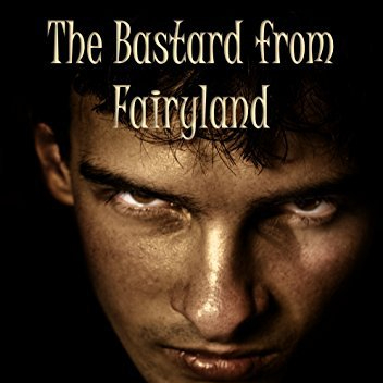 The Bastard From Fairyland by Phil Parker