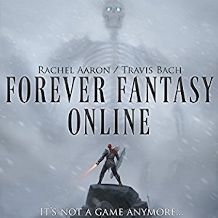 Forever Fantasy Online by Rachel Aaron & Travis Bach