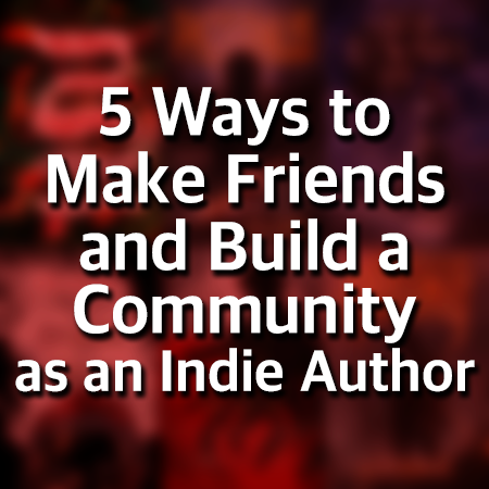Guest Post - Matt Moss: 5 Ways to Make Friends and Build A Community as an Indie Author