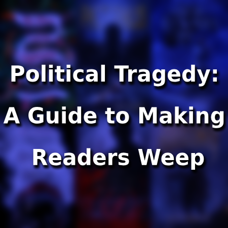 Guest Post - Allan Bishop: Political Tragedy - A Guide to Making Readers Weep