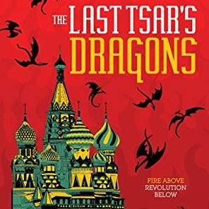 The Last Tsar's Dragons by Jane Yolen and Adam Stemple