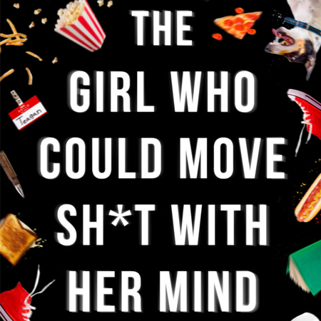 The Girl Who Could Move Sh*t with Her Mind by Jackson Ford