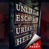 The Unlikely Escape of Uriah Heep by HG Parry