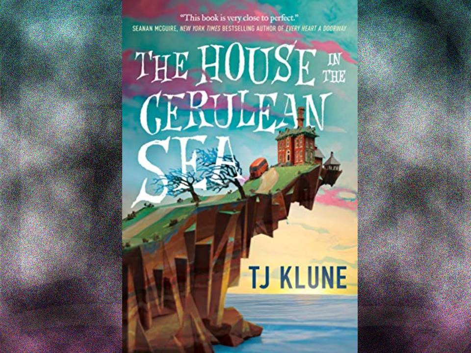 The House in the Cerulean Sea by T.J. Klune - The Fantasy Inn