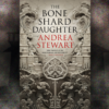 Bone Shard Daughter by Andrea Stewart