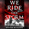 We Ride the Storm by Devin Madson