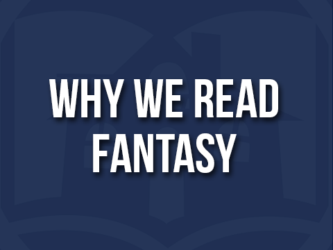 Why Do We Read Fantasy?