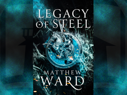 Legacy of Steel by Matthew Ward