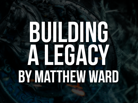 Building a Legacy by matthew ward guest post