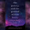 The Galaxy and the Ground Within by Becky Chambers