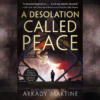 Cover image of A Desolation Called Peace by Arkady Martine