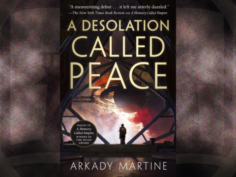 Cover image of A Desolation Called Peace by Arkady Martine