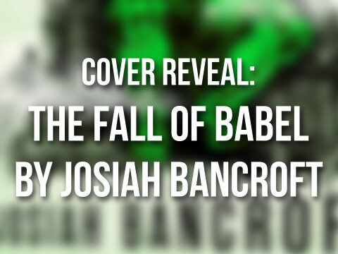 The Fall of Babel by Josiah Bancroft Cover Reveal