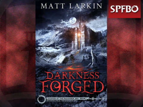 Darkness Forged by Matt Larkin [SPFBO]