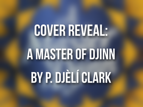 Cover reveal: A Master of Djinn by P. Djèlí Clark