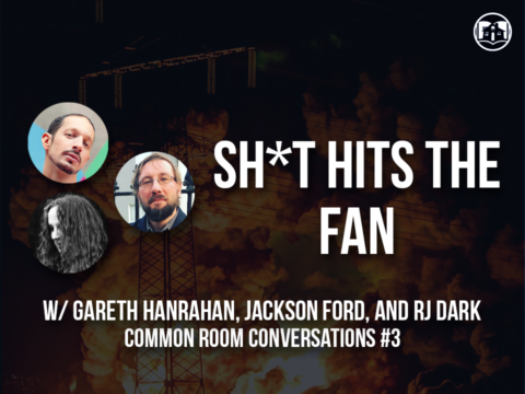 Featured image showing Jackson Ford, Gareth Hanrahan, and RJ Barker with the phrase: Shit hits the fan, common room conversations 3