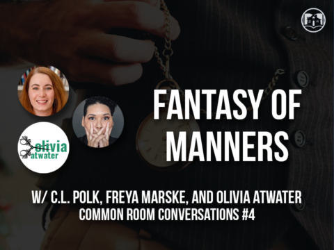 Image saying "Fantasy of Manners with CL Polk, Freya Marske, and Olivia Atwater"