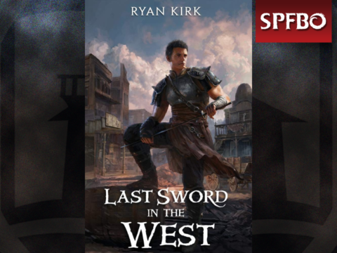 Last Sword in the West by Ryan Kirk [SPFBO]