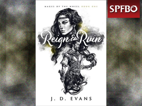 Reign and Ruin by J.D. Evans [SPFBO]