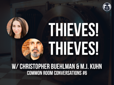 CRC#6: Thieves! Thieves! w/ M.J. Kuhn and Christopher Buehlman