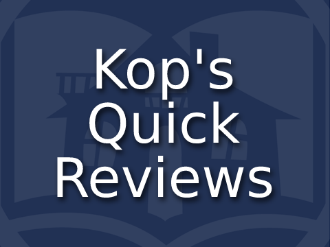 Kop's Quick Reviews