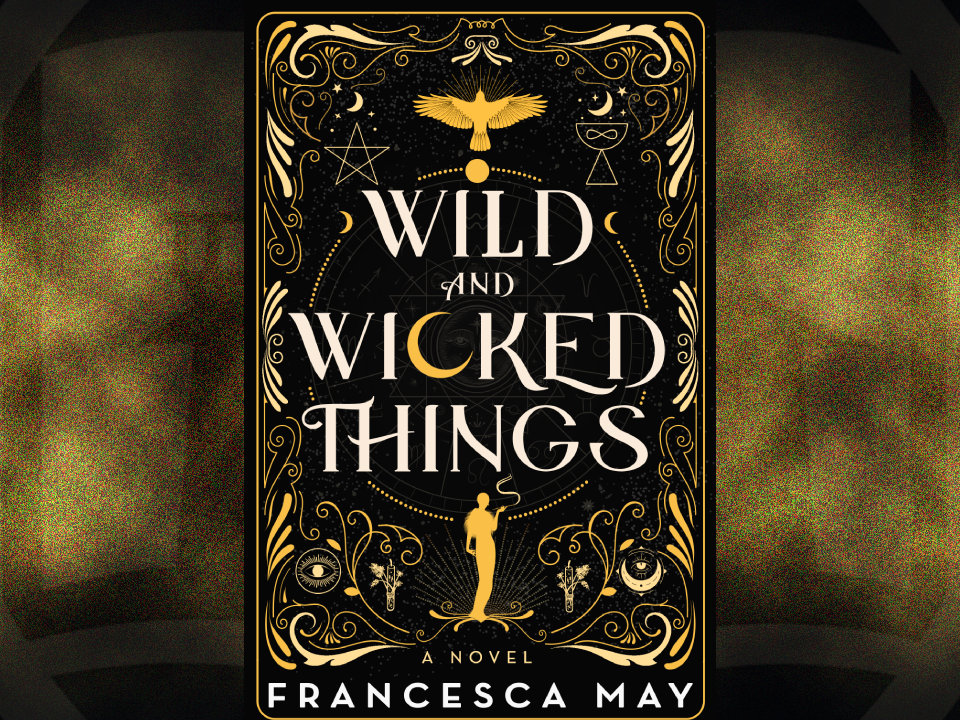 Wild and Wicked Things by Francesca May - The Fantasy Inn