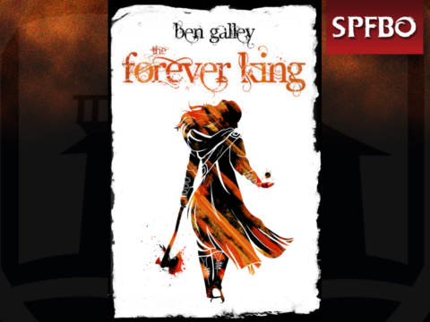 The Forever King by Ben Galley [SPFBO]