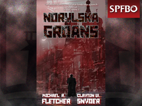 Norylska Groans by Michael R. Fletcher & Clayton W. Snyder [SPFBO]