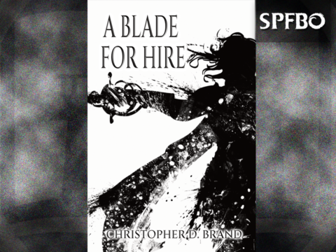 A Blade For Hire by Christopher D. Brand [SPFBO]