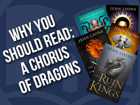 Why You Should Read: A Chorus Of Dragons by Jenn Lyons