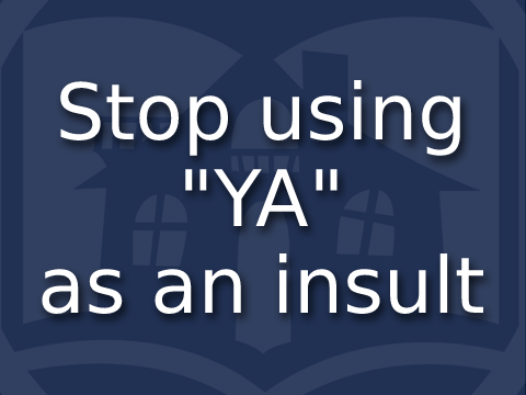 Stop using "YA" as an insult